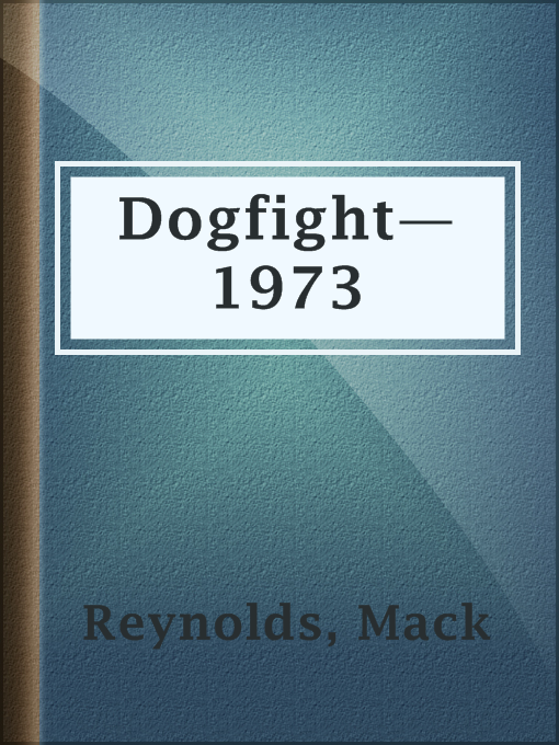 Title details for Dogfight—1973 by Mack Reynolds - Available